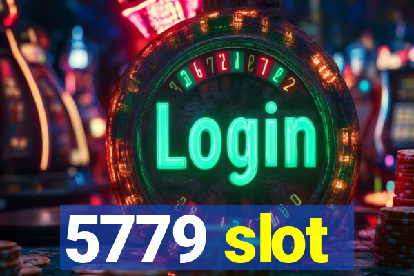 5779 slot